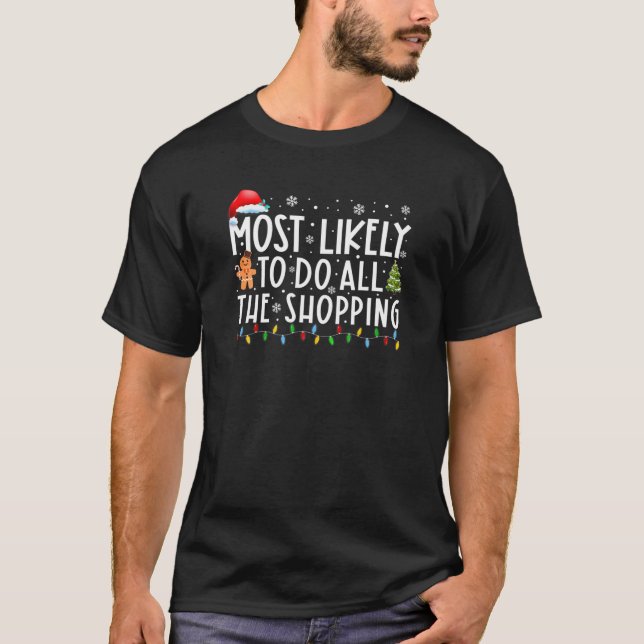 Most Likely To Do All The Shopping Family Christma T-Shirt (Front)