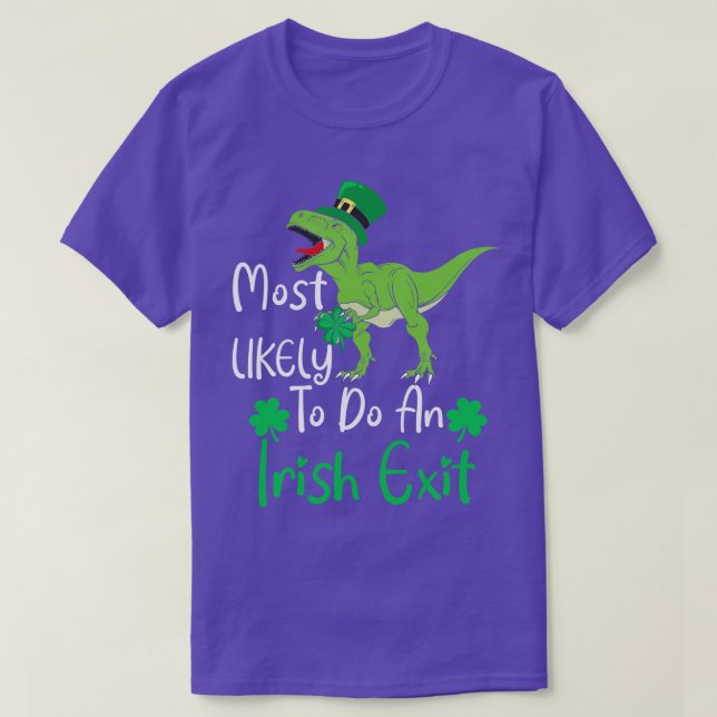 Most likely to do an irish exit 1 T-Shirt (Design Front)