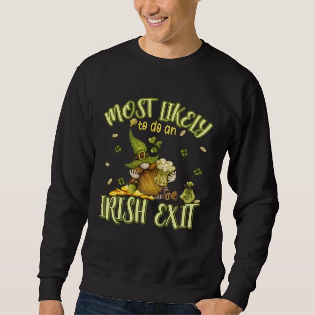 Most Likely To Do An Irish Exit  2 Sweatshirt (Front)