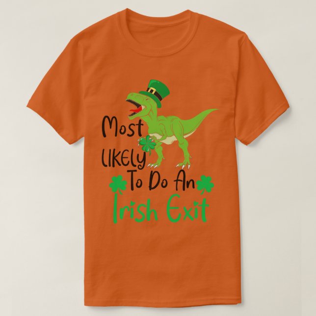 Most likely to do an irish exit 2 T-Shirt (Design Front)