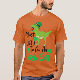 Most likely to do an irish exit 2 T-Shirt