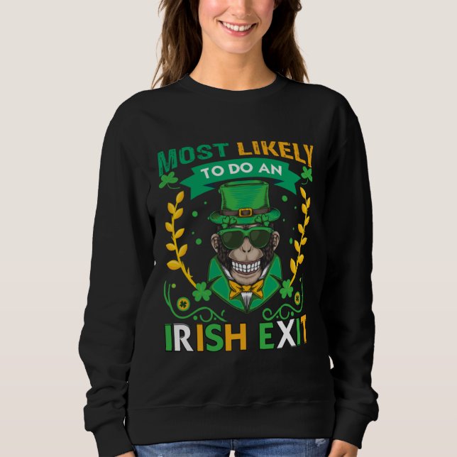 Most Likely To Do An Irish Exit For Irish Monkey S Sweatshirt (Front)