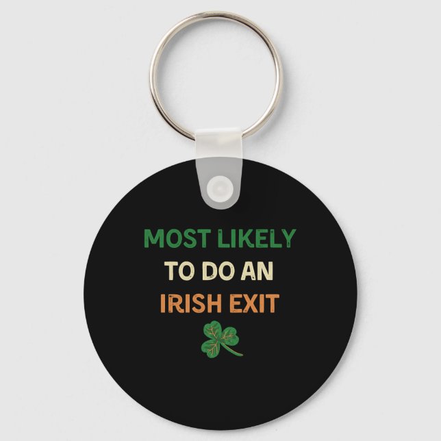 Most Likely To Do An Irish Exit Funny St Patricks Key Ring (Front)