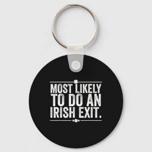 Most Likely To Do An Irish Exit Goodbye 10  Key Ring