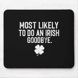 Most Likely To Do An Irish Exit Goodbye 13 Mouse Mat