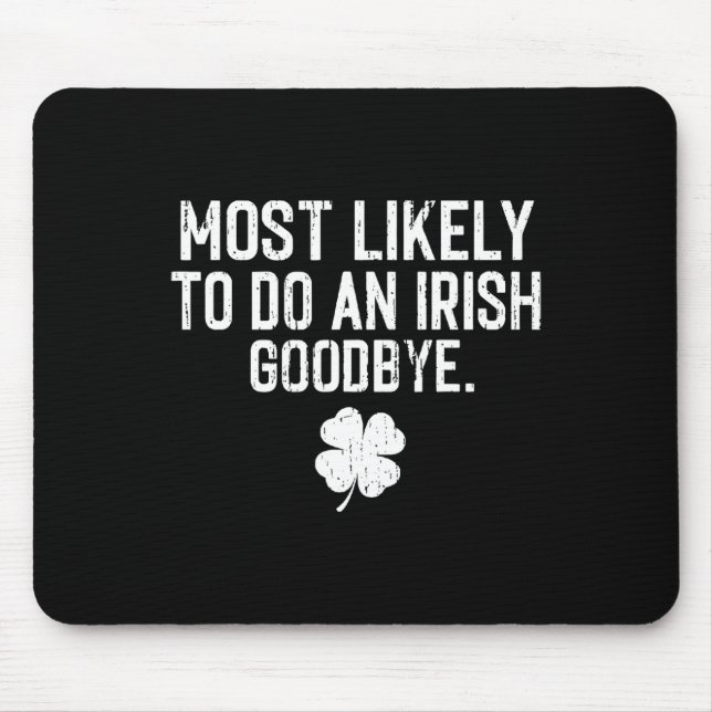 Most Likely To Do An Irish Exit Goodbye 13  Mouse Mat (Front)