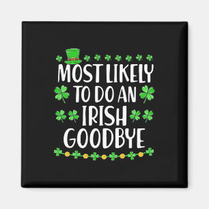 Most Likely To Do An Irish Exit Goodbye 1  Magnet