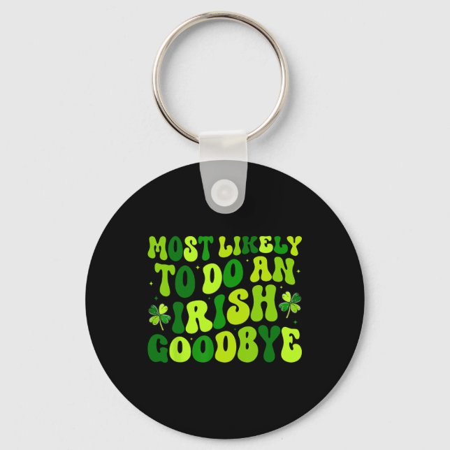 Most Likely To Do An Irish Exit Goodbye 2  Key Ring (Front)