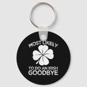 Most Likely To Do An Irish Exit Goodbye 4 Key Ring