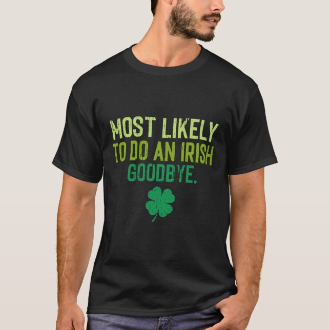 Most Likely To Do An Irish Exit Goodbye 5  T-Shirt (Front)