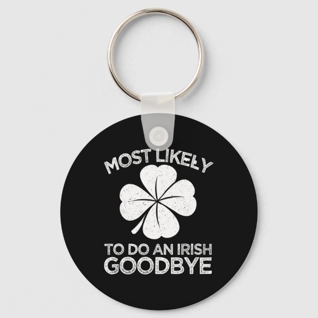 Most Likely To Do An Irish Exit Goodbye 6  Key Ring (Front)