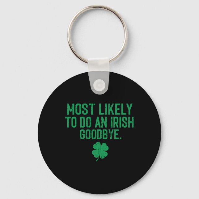 Most Likely To Do An Irish Exit Goodbye 7  Key Ring (Front)