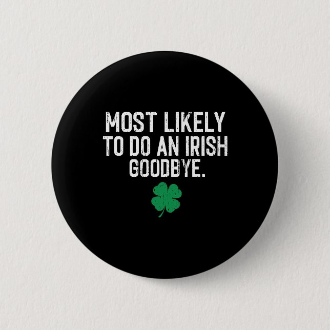 Most Likely To Do An Irish Exit Goodbye 9  6 Cm Round Badge (Front)