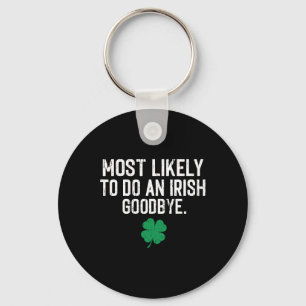 Most Likely To Do An Irish Exit Goodbye 9 Key Ring