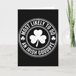 Most Likely To Do An Irish Exit Goodbye Funny St P Card