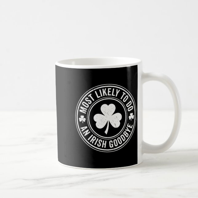 Most Likely To Do An Irish Exit Goodbye Funny St P Coffee Mug (Right)