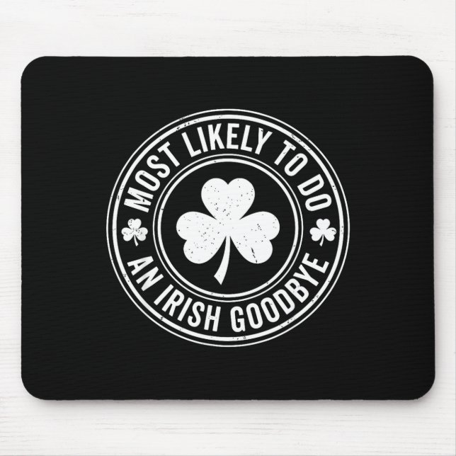 Most Likely To Do An Irish Exit Goodbye Funny St P Mouse Mat (Front)