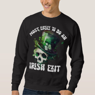 Most Likely To Do An Irish Exit Skull St Patrick Sweatshirt
