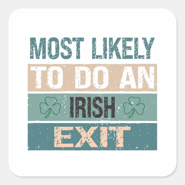 Most Likely To Do An Irish Exit Square Sticker (Front)
