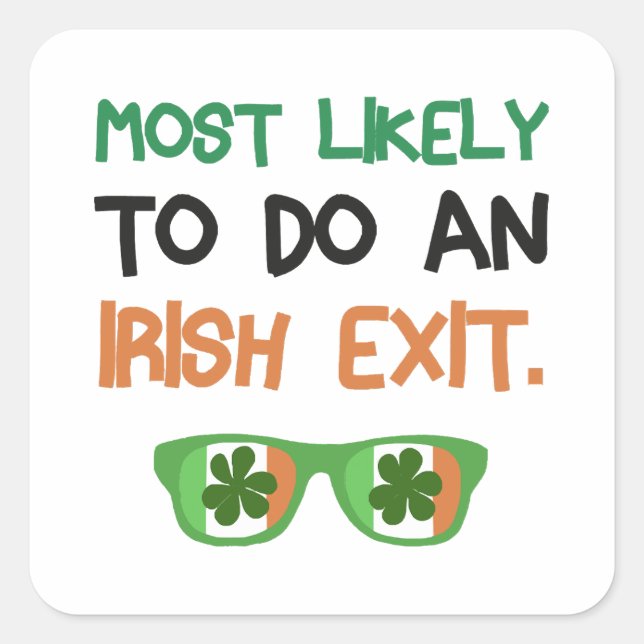 Most Likely To Do An Irish Exit Square Sticker (Front)