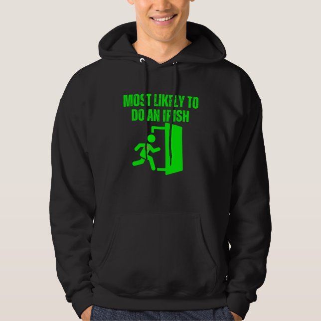 Most Likely To Do An Irish Exit St Patrick s Day 2 Hoodie (Front)