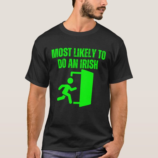 Most Likely To Do An Irish Exit St Patrick s Day 2 T-Shirt (Front)