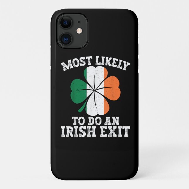 Most Likely To Do An Irish Exit St Patrick's Day  Case-Mate iPhone Case (Back)