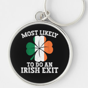 Most Likely To Do An Irish Exit St Patrick's Day  Key Ring