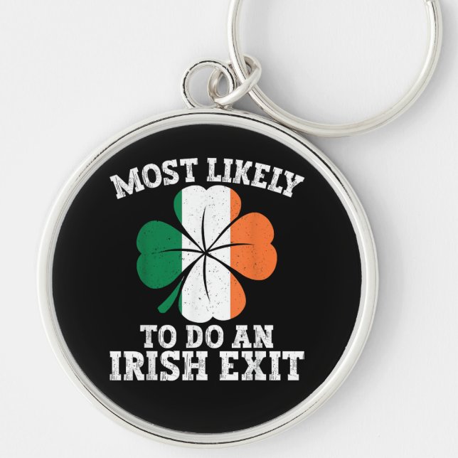 Most Likely To Do An Irish Exit St Patrick's Day  Key Ring (Front)