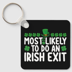 Most Likely To Do An Irish Exit St Patrick's Day Key Ring