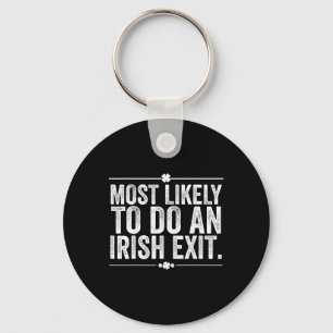 Most Likely To Do An Irish Exit St Patricks Day Key Ring