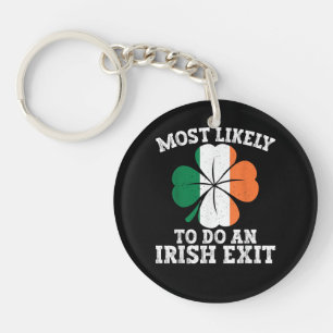 Most Likely To Do An Irish Exit St Patrick's Day  Key Ring