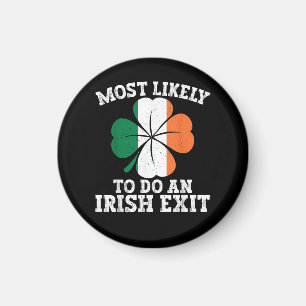 Most Likely To Do An Irish Exit St Patrick's Day Magnet