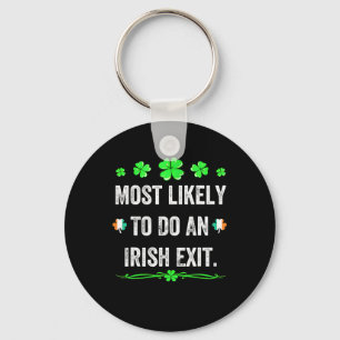 Most Likely To Do An Irish Exit St Patricks Day Me Key Ring