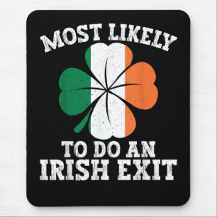 Most Likely To Do An Irish Exit St Patrick's Day Mouse Mat