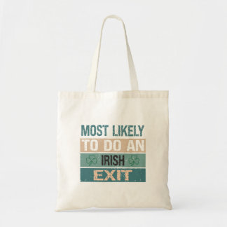 Most Likely To Do An Irish Exit Tote Bag