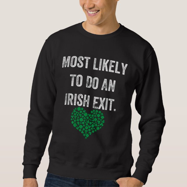 Most Likely To Do An Irish Exit With Love Sweatshirt (Front)