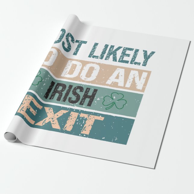 Most Likely To Do An Irish Exit Wrapping Paper (Unrolled)