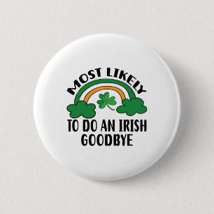 Most Likely To Do An Irish Good5 6 Cm Round Badge
