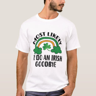 Most Likely To Do An Irish Good5 T-Shirt