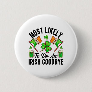 Most Likely To Do An Irish Good8 6 Cm Round Badge