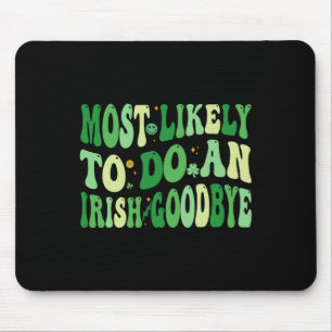 Most Likely To Do An Irish Goodbye 8 Mouse Mat