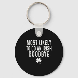 Most likely to do an irish goodbye funny st patric key ring