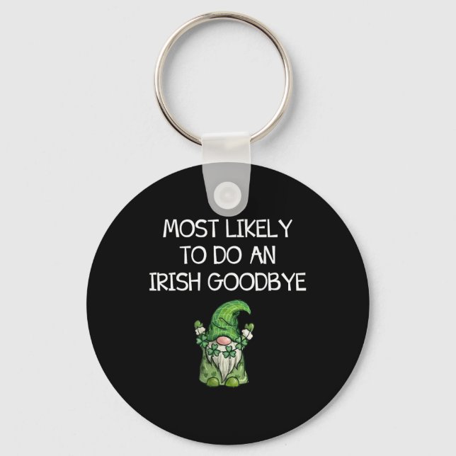 Most Likely To Do An Irish Goodbye Funny St Patric Key Ring (Front)