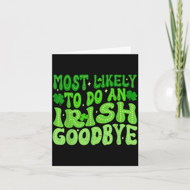 Most likely to do an irish goodbye groovy st card (Front)