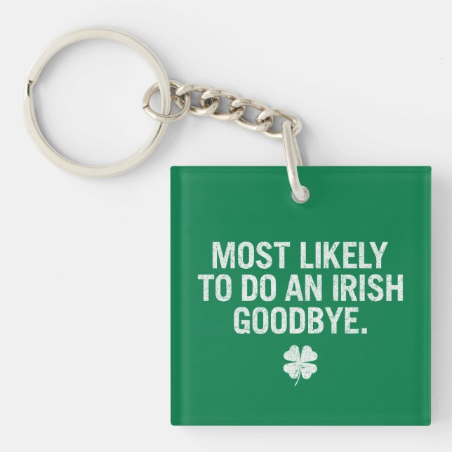 Most Likely To Do An Irish Goodbye Key Ring (Front)