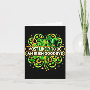 Most likely to do an irish goodbye shamrock st card