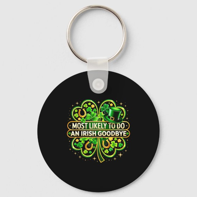 Most likely to do an irish goodbye shamrock st key ring (Front)