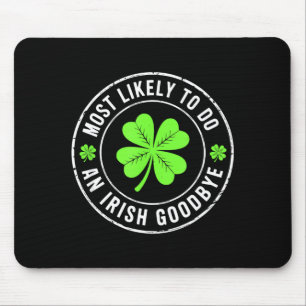 Most likely to do an irish goodbye st patrick mouse mat