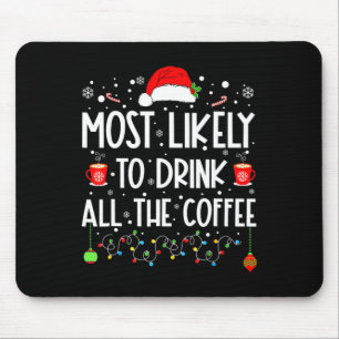 Most Likely To Drink All Coffee Funny Family Chris Mouse Mat